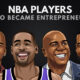 The Top 10 Best NBA Players Who Became Entrepreneurs