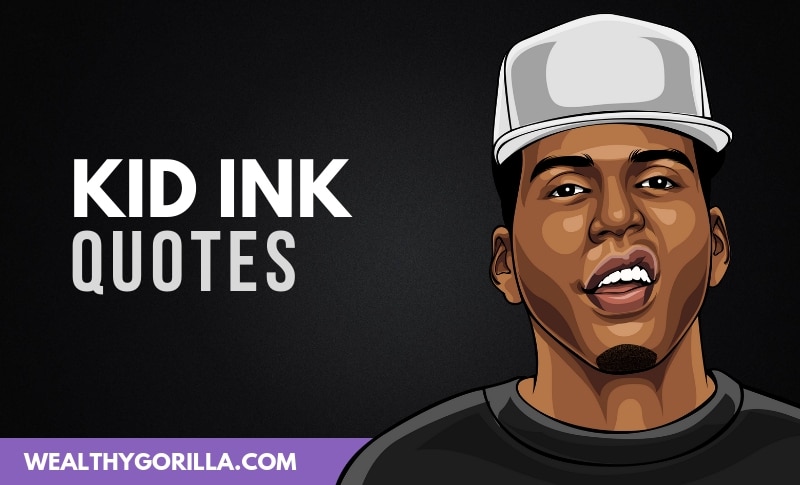 21 Motivating Kid Ink Quotes On Forgetting the Past