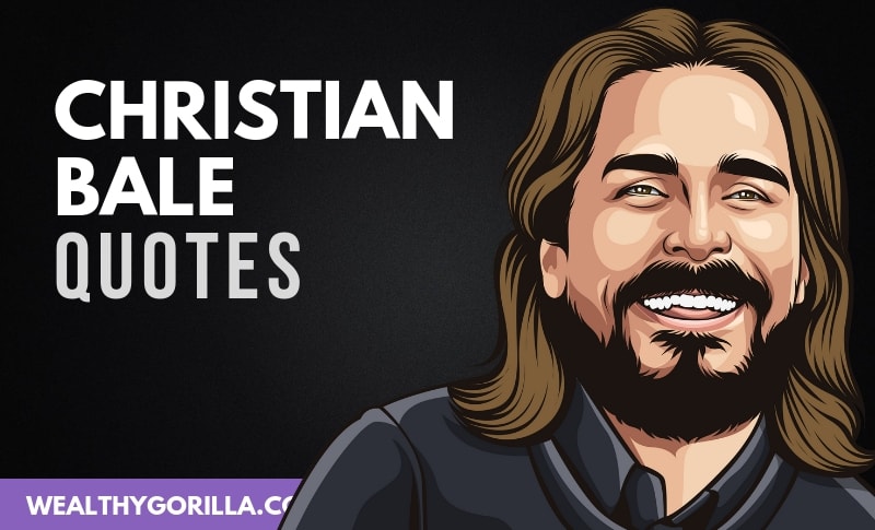 21 Inspirational Christian Bale Quotes