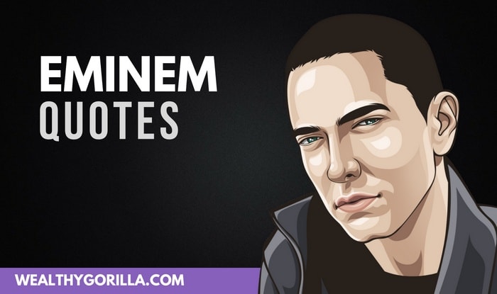 83 Greatest Eminem Quotes Lyrics Of All Time 2020 Wealthy
