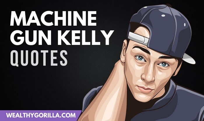30 Awesome Machine Gun Kelly Mgk Quotes 2020 Wealthy Gorilla