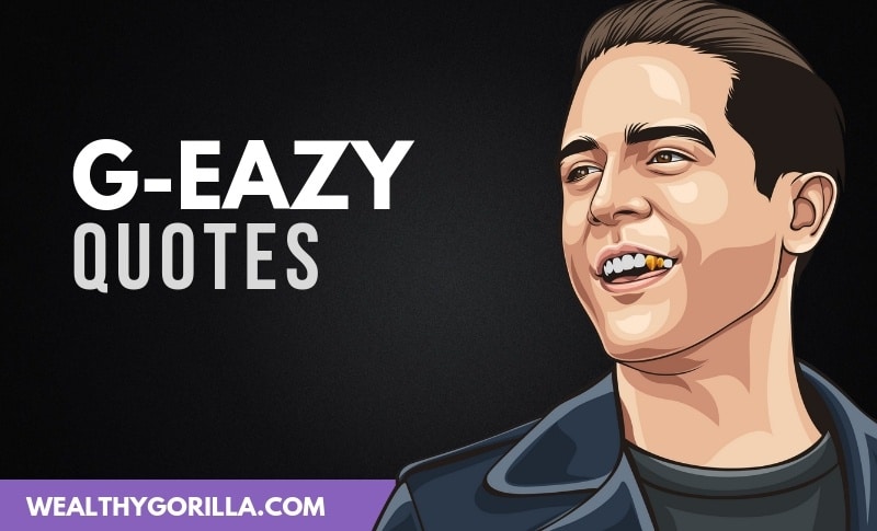 50 Motivational G-Eazy Quotes About His Life