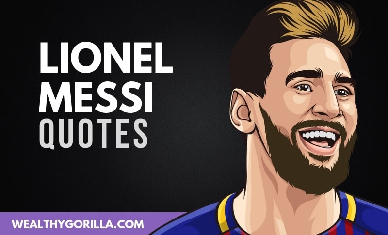 50 Lionel Messi Quotes About Soccer, Work & Success