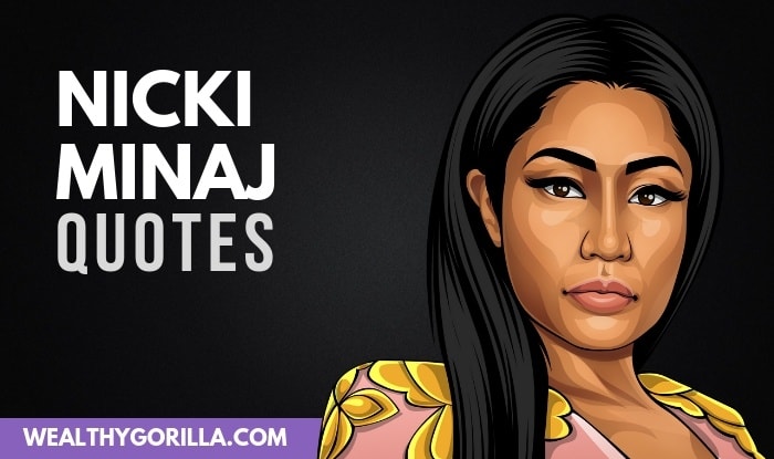 46 Strong Inspirational Nicki Minaj Quotes 2020 Wealthy Gorilla