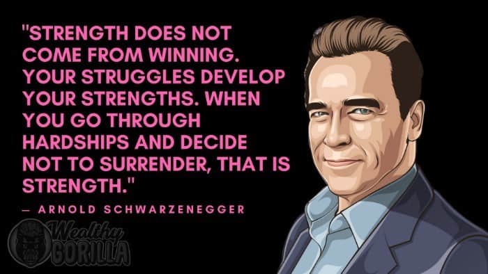 Arnold Schwarzenegger Quote to Remember