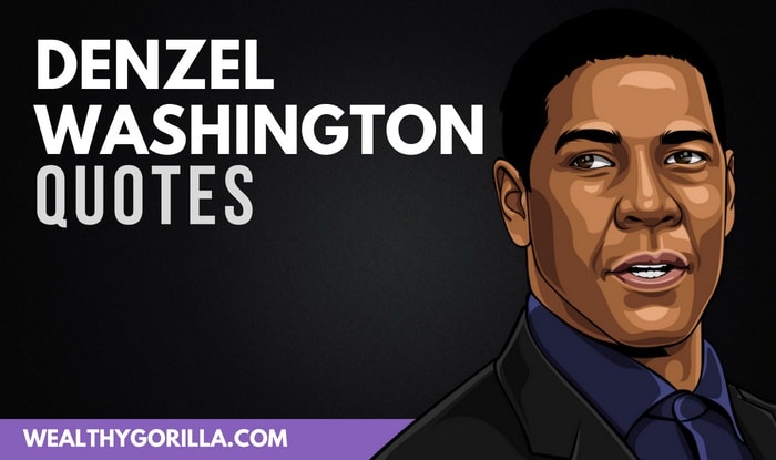 35 Denzel Washington Quotes on Opportunity, Worry & Pride
