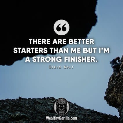 “There are better starters than me, but I’m a strong finisher.” – Usain Bolt quote