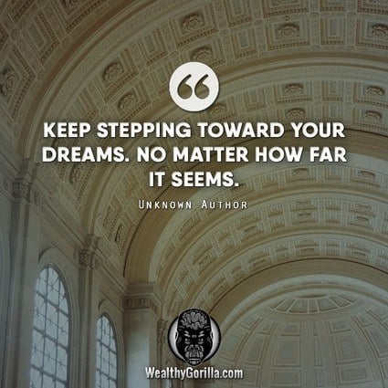 “Keep stepping towards your dreams, no matter how hard it seems.” – quote