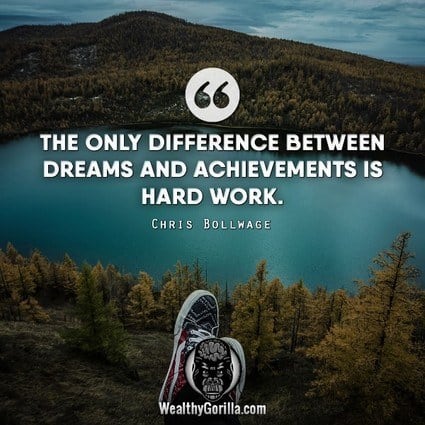 “The only difference between dreams and achievements is hard work.” – Chris Bollwage quote