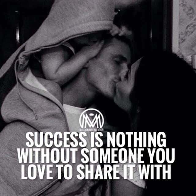 “Success is nothing without someone you love to share it with.” - quote
