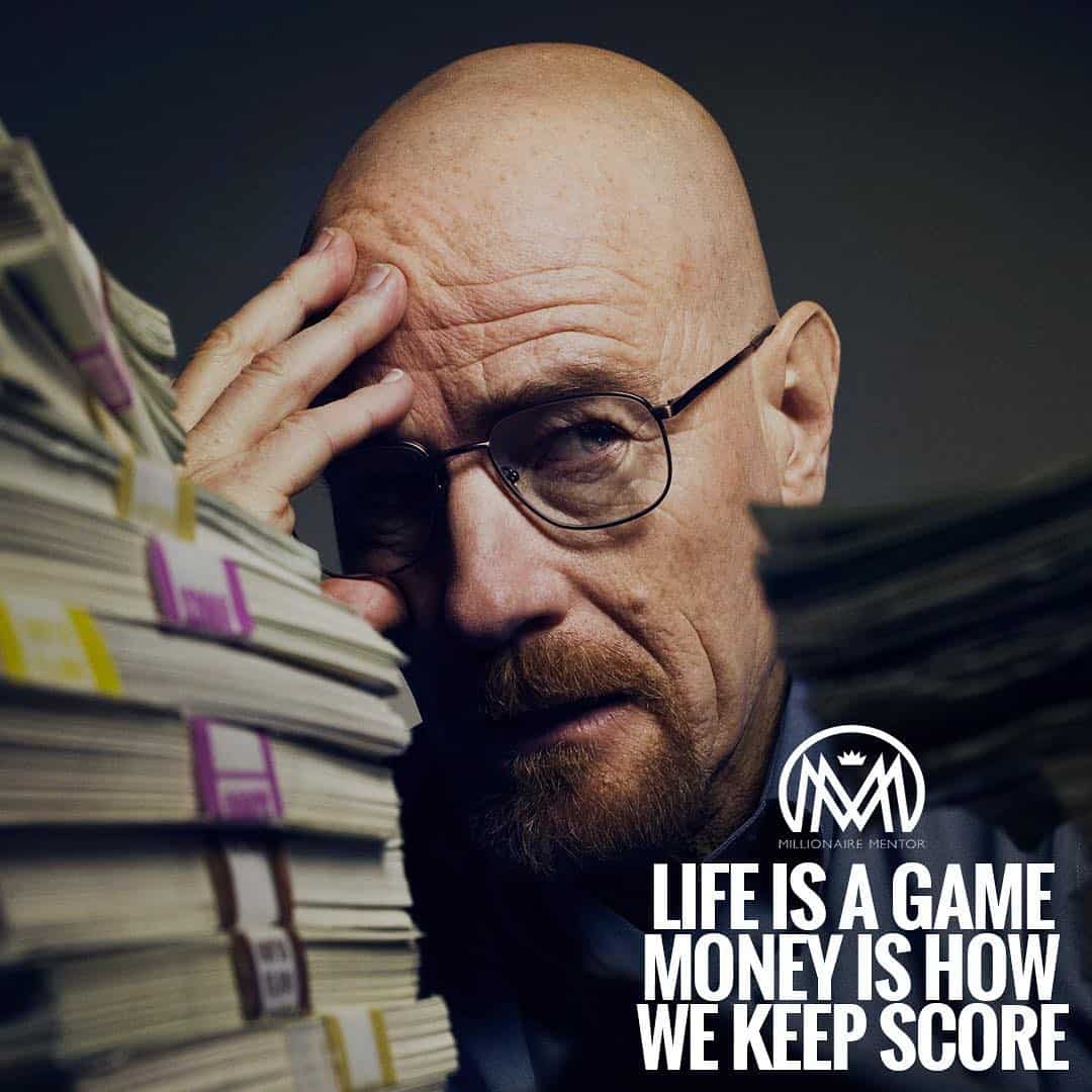 “Life is a game. Money is how we keep score.” - quote