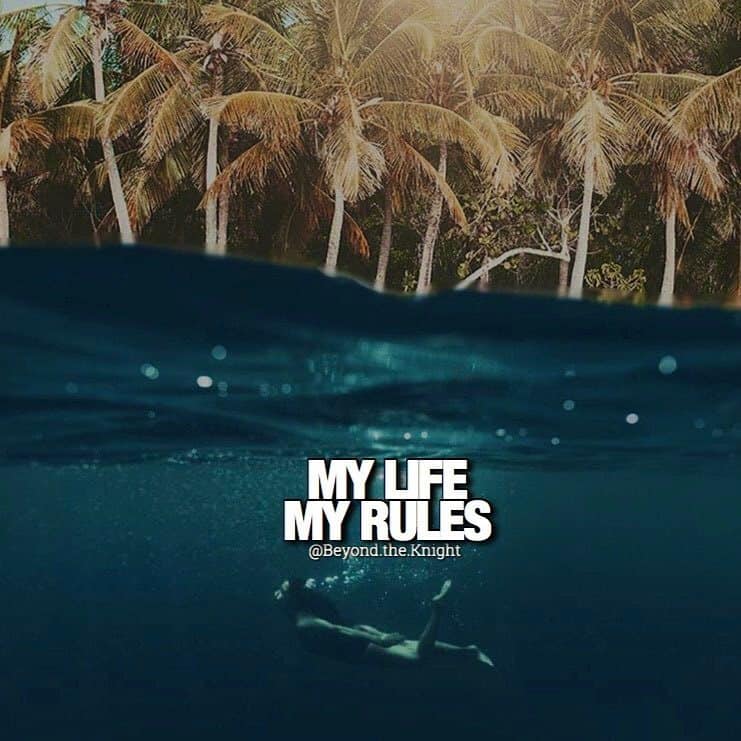 “My life. My rules.” - quote