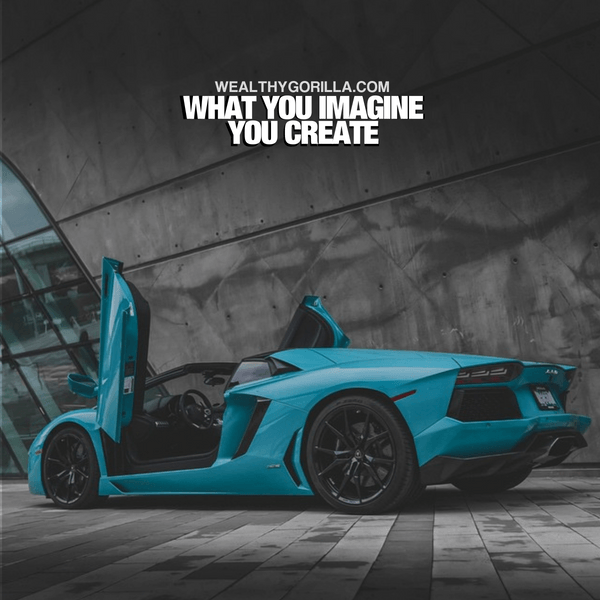 “Whatever you imagine, you create.” - quote