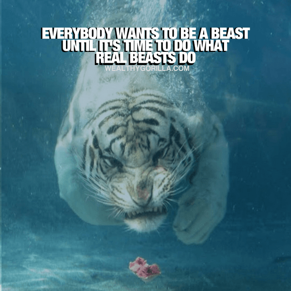 “Everybody wants to be a beast, until it’s time to do what real beasts do.” - quote