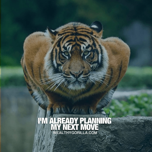 “I’m already planning my next move.” - quote