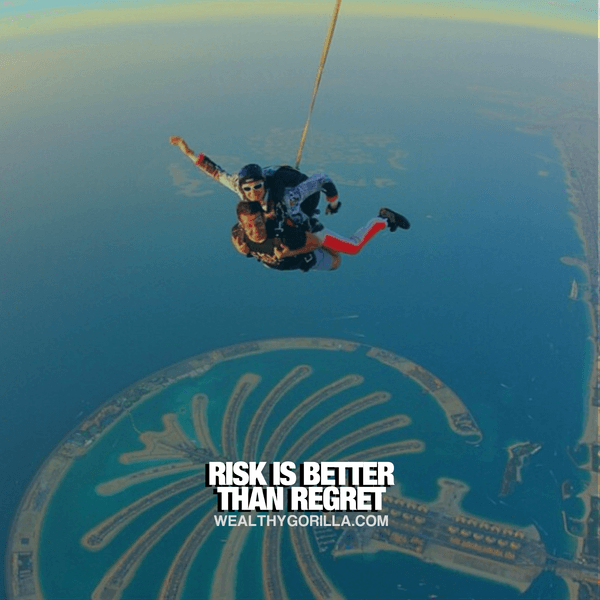 “Risk is better than regret.” - quote