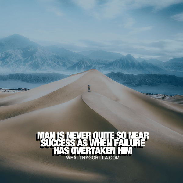“Man is never quite so near success as when failure has overtaken him.” - quote