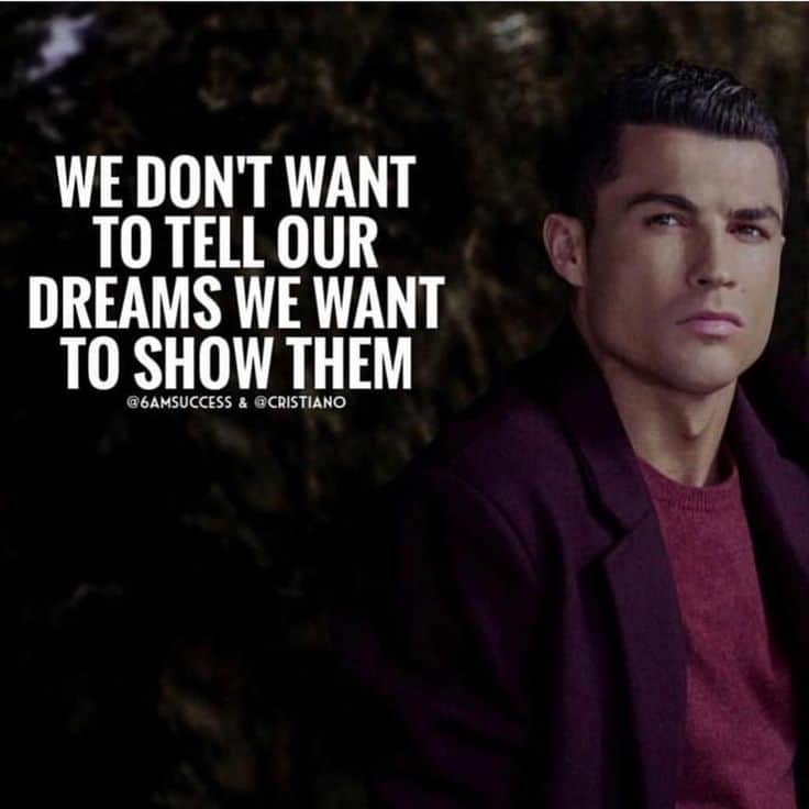“We don’t want to tell our dreams we want to show them.” - quote
