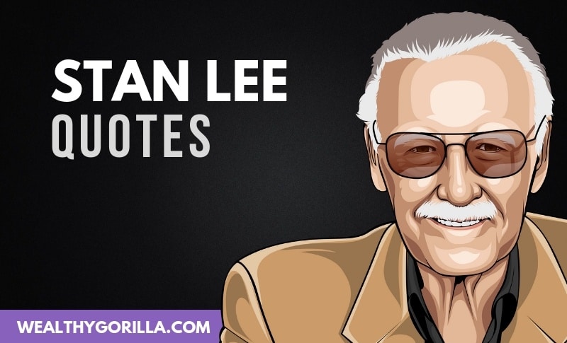 40 Legendary Stan Lee Quotes to Remember