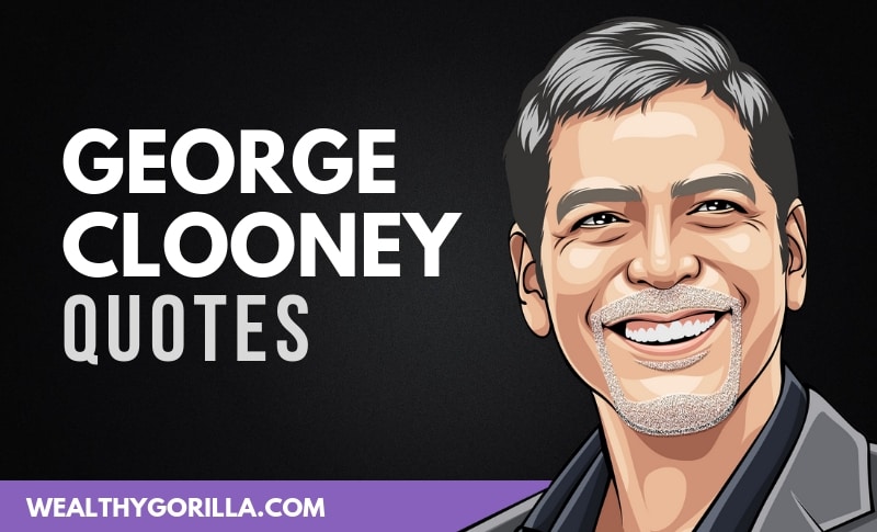 32 George Clooney Quotes About Life, Acting & Success
