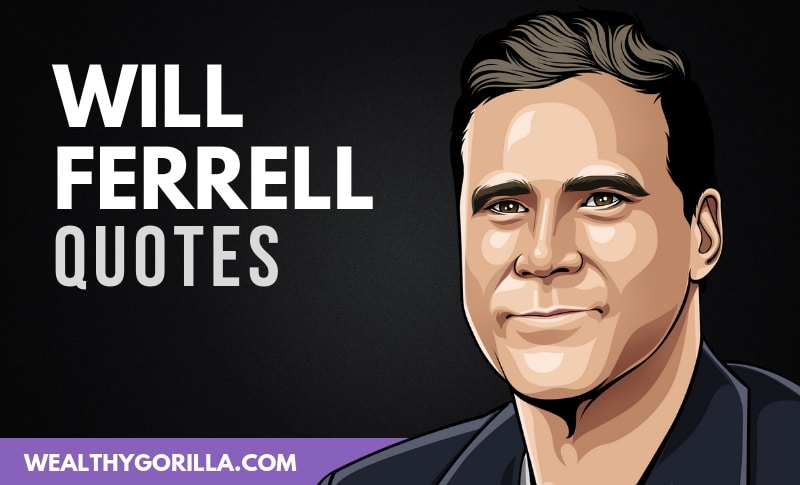 21 Funny Will Ferrell Quotes From His Movies 2021 Wealthy Gorilla