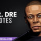 The Best Dr Dre Quotes