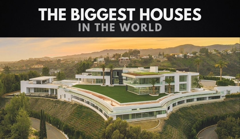 The 10 Biggest Houses in the World