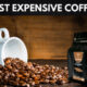 The 10 Most Expensive Coffees in the World