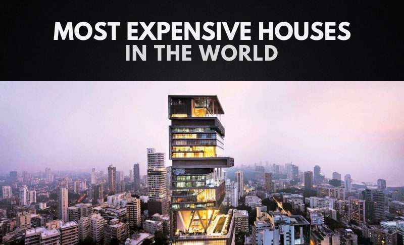 The 10 Most Expensive Houses in the World