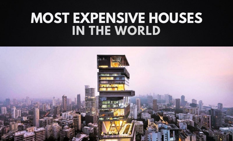 The World’s most expensive Houses That Are Like Modern Day Palaces