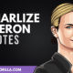 The Best Charlize Theron Quotes