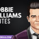 The Best Robbie Williams Quotes