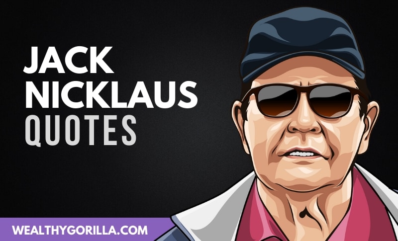 40 Jack Nicklaus Quotes About Golf & Success