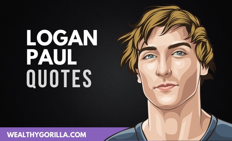 20 Greatest Logan Paul Quotes of All Time