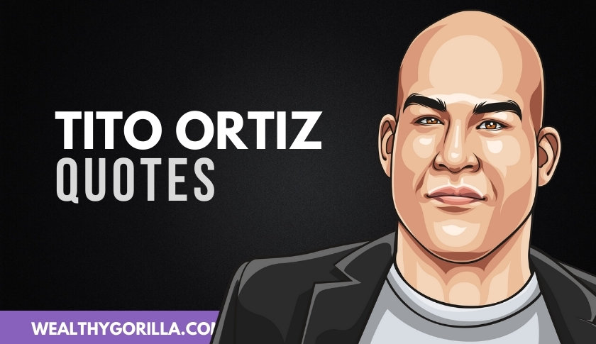 50 Inspirational Tito Ortiz Quotes
