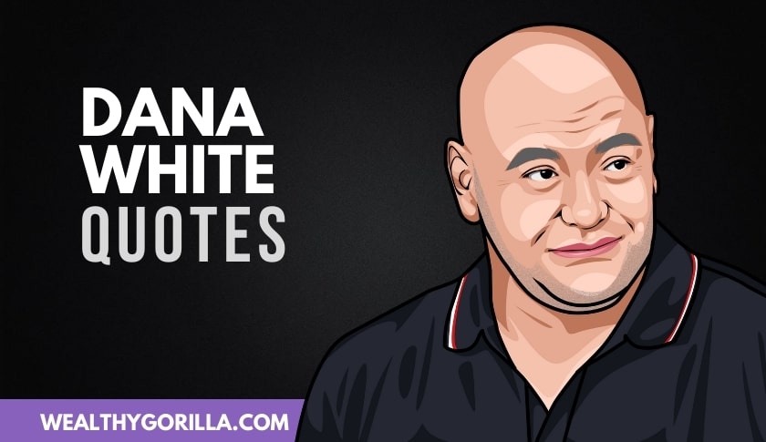 30 Incredible Dana White Quotes