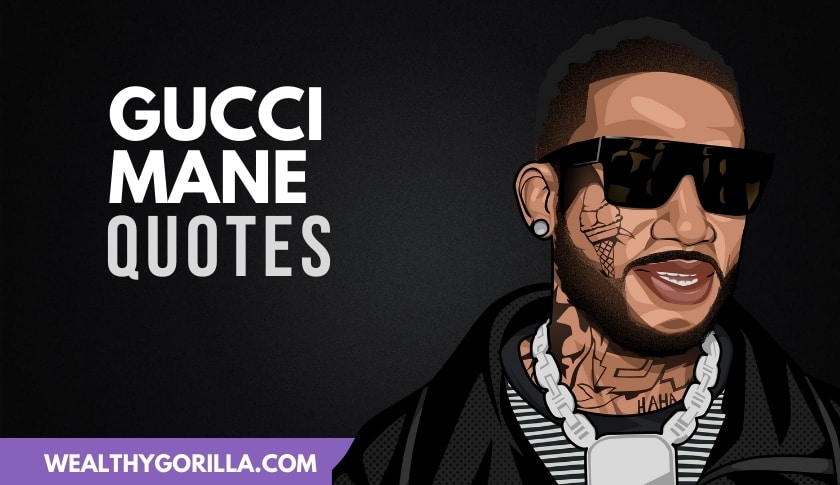 20 Famous & Inspirational Gucci Mane Quotes