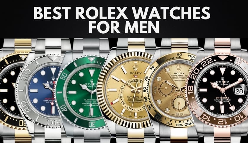 The 10 Best Rolex Watches For Men