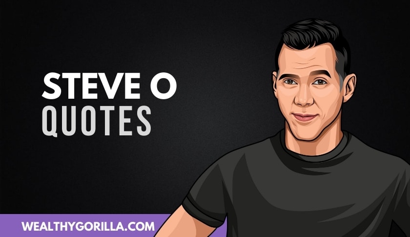 35 Positive & Inspirational Steve O Quotes