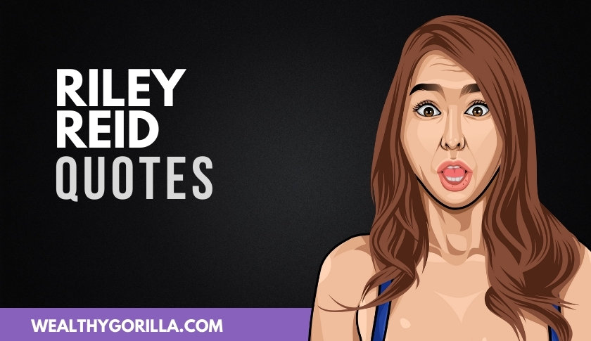 20 Unexpected Riley Reid Quotes About Life