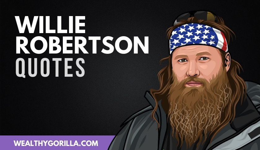 50 of the Best Willie Robertson Quotes