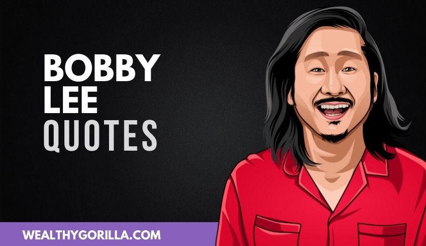 50 Funny & Wonderful Bobby Lee Quotes