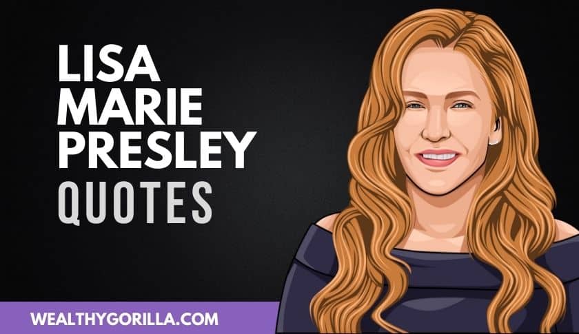 50 Truly Inspiring Lisa Marie Presley Quotes