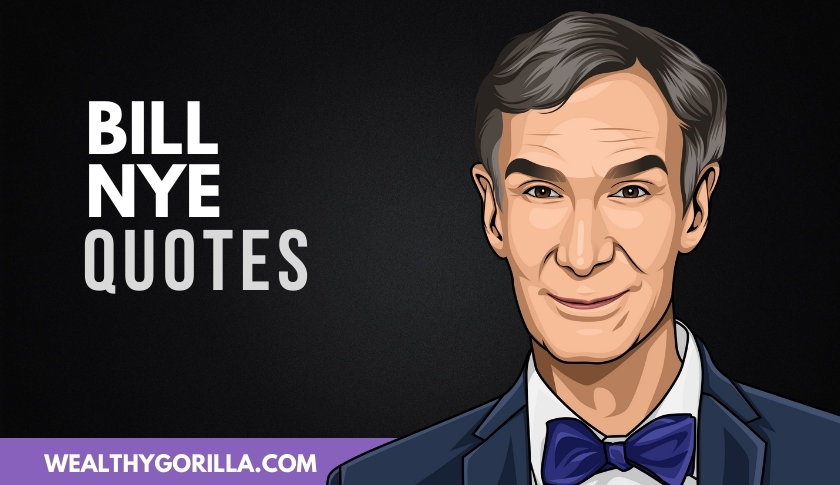 50 Incredible Bill Nye Quotes