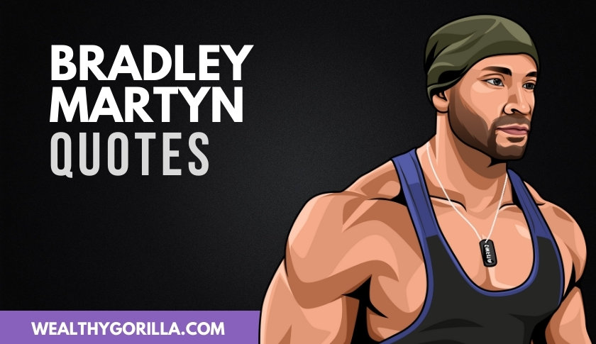 50 Incredible Bradley Martyn Quotes
