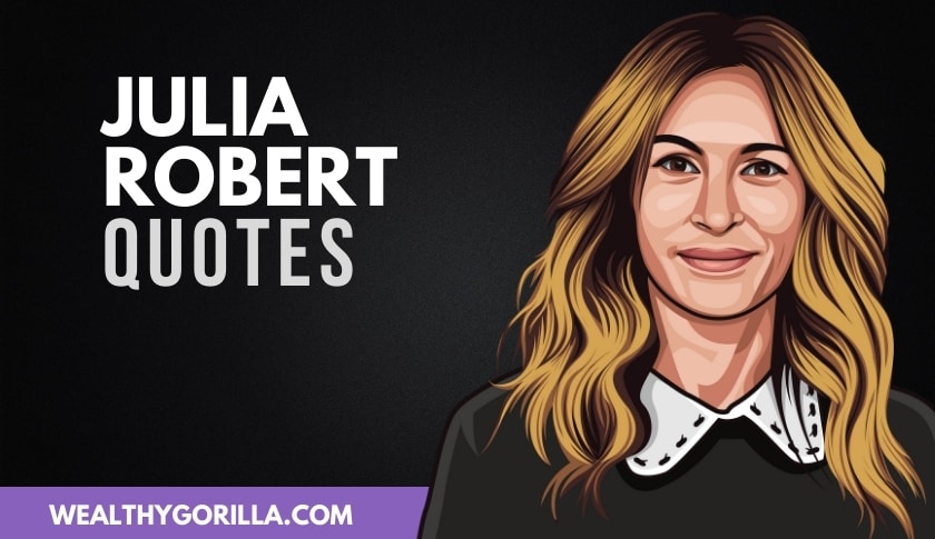 50 Julia Robert Quotes About Acting & Life