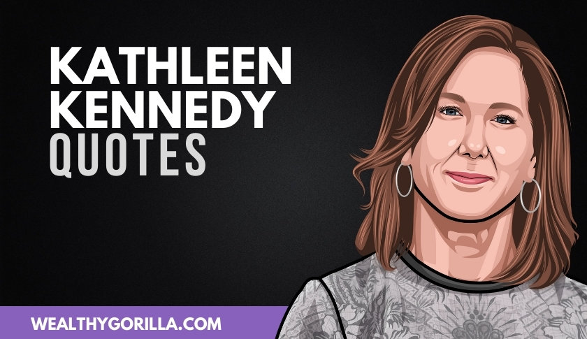 50 Kathleen Kennedy Quotes About Careers & Success