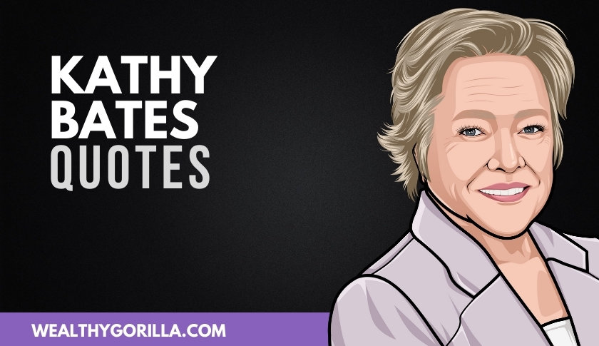 50 Inspiring Kathy Bates Quotes About Her Life