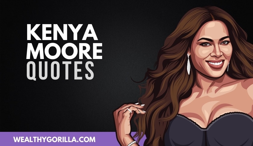 50 Kenya Moore Quotes About Careers & Success