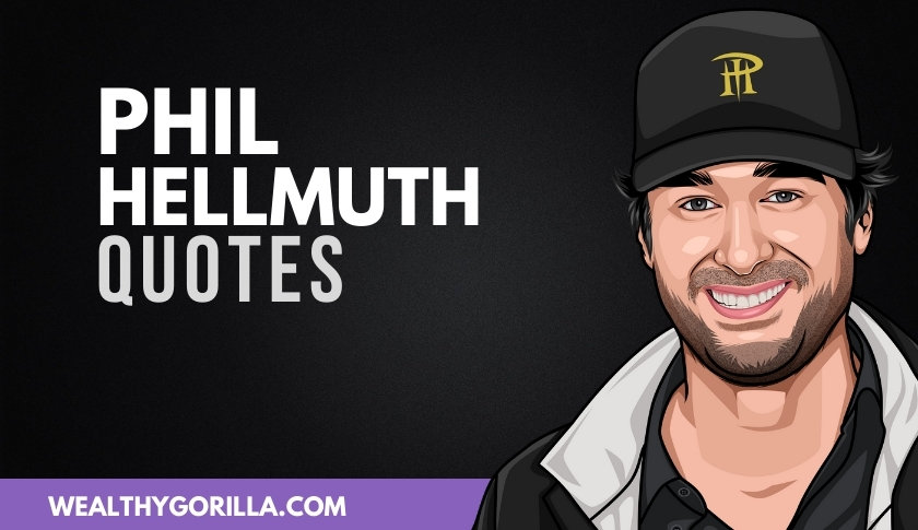 50 Amazing Phil Hellmuth Quotes